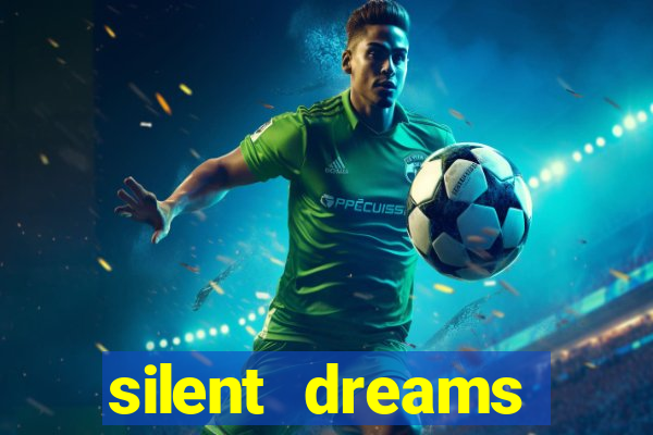 silent dreams reclame aqui